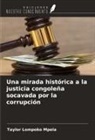 Taylor Lompoko Mpela - Una mirada histórica a la justicia congoleña socavada por la corrupción