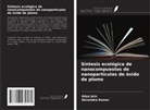 Adya Jain, Devendra Kumar - Síntesis ecológica de nanocompuestos de nanopartículas de óxido de plomo