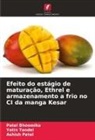 Patel Bhoomika, Ashish Patel, Yatin Tandel - Efeito do estágio de maturação, Ethrel e armazenamento a frio no CI da manga Kesar