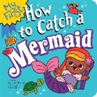 Alice Walstead, Anna Clark - My First How to Catch a Mermaid