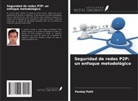 Pankaj Patil - Seguridad de redes P2P: un enfoque metodológico