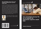 Mubarak Alkhatnai - Uso estratégico de las TIC en el sistema de educación superior saudí: KSU