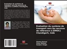 Shobna Bansal, Viney Dhiman, Sanjeev Singla - Évaluation du système de transport vers les services de référence à [EMOC] Chandigarh, Inde