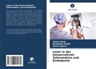 Varun Kapoor, Bhupinder Padda, Taman Preet - Laser in der konservativen Zahnmedizin und Endodontie