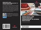 Adson Bulhões, Marilja Bulhões - DEMOCRATIC AND PARTICIPATORY MANAGEMENT IN SCHOOL EDUCATION