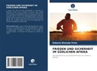 Roberto Momade Preto - FRIEDEN UND SICHERHEIT IM SÜDLICHEN AFRIKA