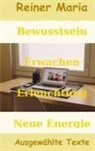 Reiner Maria - Bewusstsein - Erwachen - Erleuchtung - Neue Energie