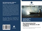 Bhaskar Bhosale, Vivek Nirmale, Laxman Uskelwar - Die Bedeutung des indigenen Wissens in der Fischerei