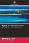 Yasser A. El-Amier, Mahmoud A. Zahran - Água e Terra da Terra
