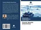 Nilesh Pardhe, Ishank Singhal, Pradkhshana Vijay - Fluorid: Aktuelle Erkenntnisse