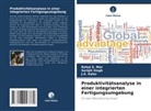 J S Kaler, J. S. Kaler, Rahul S Mor, Rahul S. Mor, Sarbjit Singh - Produktivitätsanalyse in einer integrierten Fertigungsumgebung