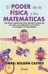 Ismael Roldan Castro - El Poder de la Fisica Y Las Matematicas