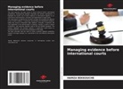 HAMZA BEKKOUCHE - Managing evidence before international courts