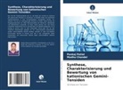 Madhu Chandel, Pankaj Patial - Synthese, Charakterisierung und Bewertung von kationischen Gemini-Tensiden