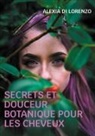 Alexia Di Lorenzo - Secrets et Douceur Botanique pour les cheveux