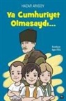 Hazar Arisoy - Ya Cumhuriyet Olmasaydi... Ciltli