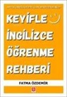 Fatma Özdemir - Keyifle Ingilizce Ögrenme Rehberi