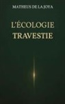 Matheus de la Joya - L'écologie travestie