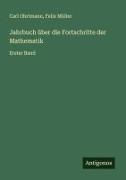 Felix Müller, Carl Ohrtmann - Jahrbuch über die Fortschritte der Mathematik Erster Band