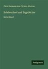 Fürst Hermann von Pückler-Muskau - Briefwechsel und Tagebücher