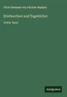 Fürst Hermann von Pückler-Muskau - Briefwechsel und Tagebücher
