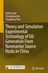 Defan Guan, Zhongliang Ma, Yongqiang Zhao - Theory and Simulation Experimental Technology of Oil Generation From Nonmarine Source Rocks in China