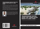 Francis -Noël Bola-Ntotele Lombo - TRANSFERRING WATER FROM THE CONGO RIVER BASIN TO LAKE CHAD :