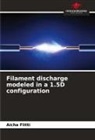 Aicha Flitti - Filament discharge modeled in a 1.5D configuration