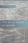 J. Krishnamurti - Vivir en un mundo sin sentido