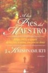 J. Krishnamurthy, J. Krishnamurti - A los Pies del Maestro: El Que Vive en el Sendero No Vive Para Si Mismo, Sino Para los Demas