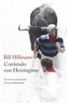 Bill Hillmann - Corriendo con Hemingway : un mozo americano en los Sanfermines