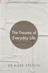 Mark Epstein, Epstein Mark - The Trauma of Everyday Life