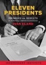 Ivan Eland - Eleven Presidents