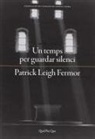 Patrick Leigh Fermor - Un temps per guardar silenci
