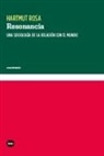 Hartmut Rosa - Resonancia : una sociología de la relación con el mundo