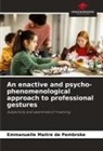 Emmanuelle Maitre de Pembroke - An enactive and psycho-phenomenological approach to professional gestures