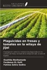 Ouahiba Benhamada, Ferdaous EL Kolli, Fatima Zohra Sedira - Plaguicidas en fresas y tomates en la wilaya de Jijel