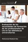 Muhammad Nadeem Rao - Evaluación de las necesidades de formación de los profesionales de LIS en las bibliotecas universitarias