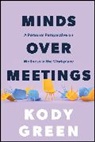Kody Green - Minds Over Meetings