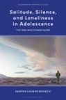 Sandra Leanne Bosacki, Sandra Leanne Bosacki, Axel Seemann, Dat Bao, Dat Bao, Julian Stern... - Solitude, Silence and Loneliness in Adolescence