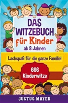 Justus  Mayer, Justus Mayer, Justus Mayer - Das Witzebuch für Kinder