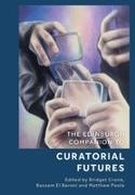 Bridget Crone Bassam El Baroni Matthew Poole, Bridget (Senior Lecturer in Visual Cultures Crone, Bridget Crone, Bridget (Senior Lecturer in Visual Cultures Crone, Bassam El Baroni, … - Edinburgh Companion to Curatorial Futures