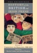 Martin (Professor of Journalism History an Conboy, Martin Conboy Adrian Bingham, Adrian Bingham, Adrian (Professor of Modern British History Bingham, Martin Conboy, … - Edinburgh History of the British and Irish Press, Volume 3 Competition and Disruption, 1900-2017