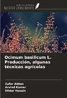 Zafar Abbas, Dildar Husain, Arvind Kumar - Ocimum basilicum L. Producción, algunas técnicas agrícolas