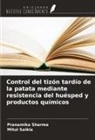 Mitul Saikia, Pranamika Sharma - Control del tizón tardío de la patata mediante resistencia del huésped y productos químicos
