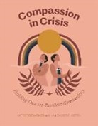 Kailea Rose Loften, Kate Rose Weiner - Compassion in Crisis