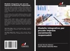 Luis Ramón Sánchez Rico, Israel Servín Gómez - Modello integrativo per piccole imprese socialmente responsabili