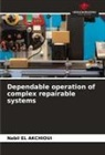 Nabil El AKCHIOUI - Dependable operation of complex repairable systems