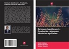 Zafar Abbas, Dildar Husain, Arvind Kumar - Ocimum basilicum L. Produção, algumas técnicas agrícolas