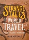 Scott Gaille, Gina Gaille Gaille - Strange Tales of World Travel, Volume 2